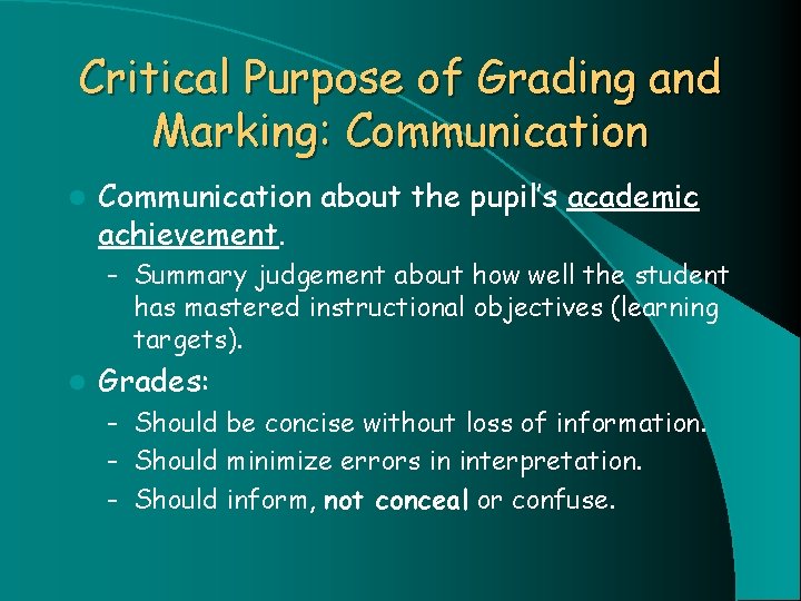 Critical Purpose of Grading and Marking: Communication l Communication about the pupil’s academic achievement.