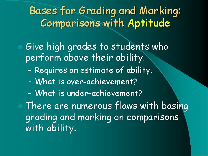 Bases for Grading and Marking: Comparisons with Aptitude l Give high grades to students
