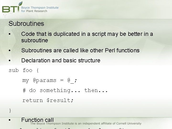 Subroutines • Code that is duplicated in a script may be better in a Subroutines • Code that is duplicated in a script may be better in a