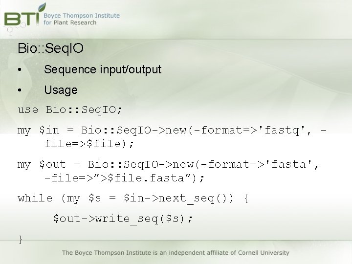 Bio: : Seq. IO • Sequence input/output • Usage use Bio: : Seq. IO; Bio: : Seq. IO • Sequence input/output • Usage use Bio: : Seq. IO;