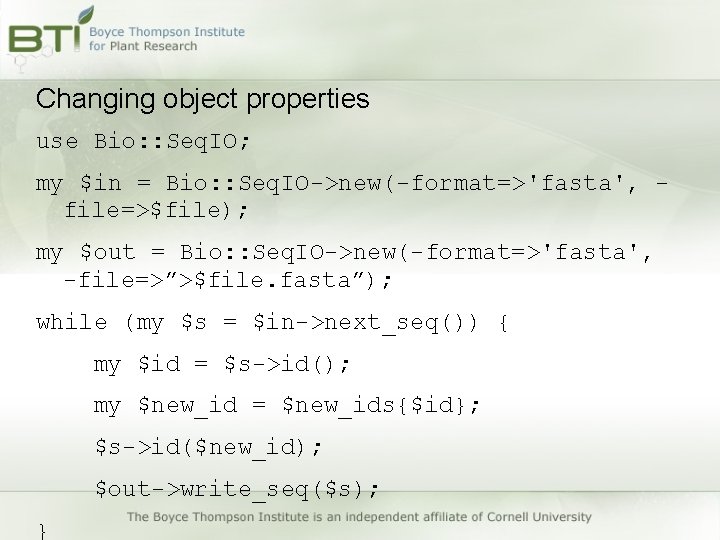 Changing object properties use Bio: : Seq. IO; my $in = Bio: : Seq. Changing object properties use Bio: : Seq. IO; my $in = Bio: : Seq.