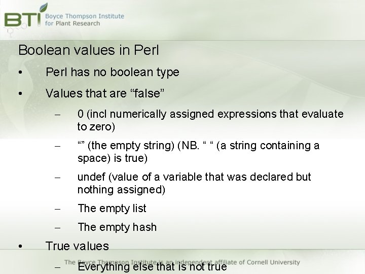 Boolean values in Perl • Perl has no boolean type • Values that are Boolean values in Perl • Perl has no boolean type • Values that are