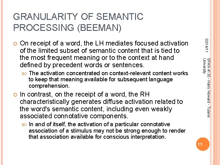 GRANULARITY OF SEMANTIC PROCESSING (BEEMAN) The activation concentrated on context-relevant content works to keep