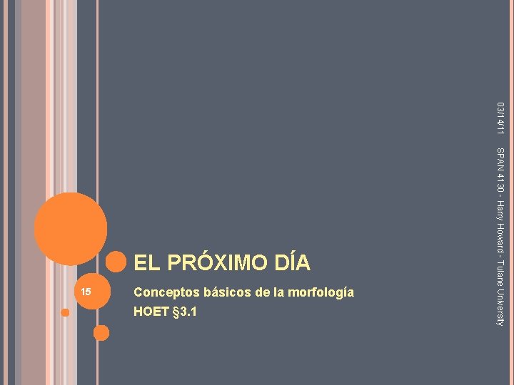 03/14/11 15 Conceptos básicos de la morfología HOET § 3. 1 SPAN 4130 -