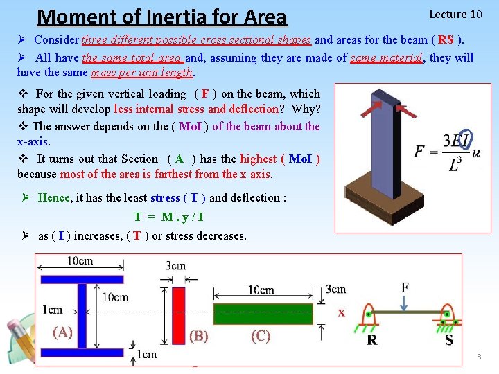 Moment of Inertia for Area Lecture 10 Ø Consider three different possible cross sectional