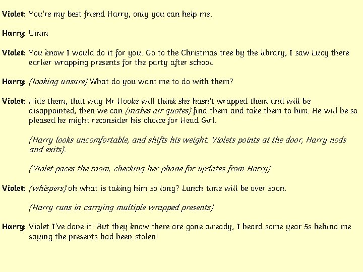 Violet: You’re my best friend Harry, only you can help me. Harry: Umm Violet: