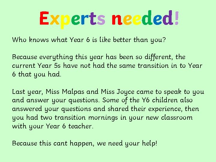Experts needed! Who knows what Year 6 is like better than you? Because everything