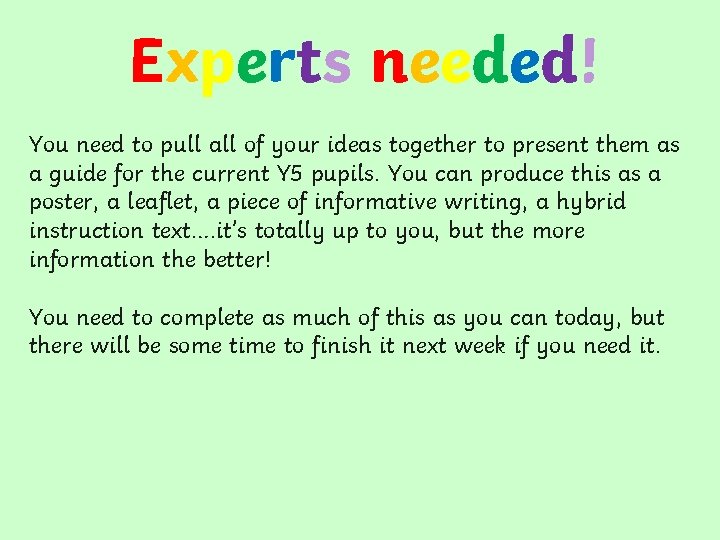 Experts needed! You need to pull all of your ideas together to present them
