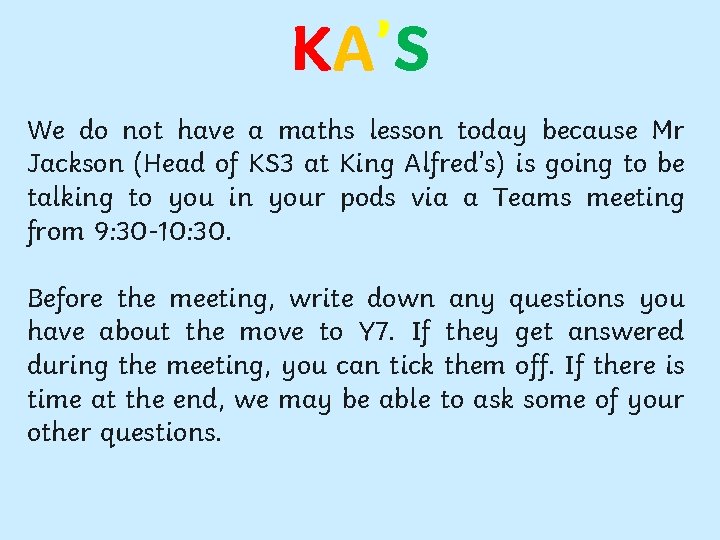 KA’S We do not have a maths lesson today because Mr Jackson (Head of