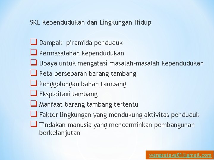 SKL Kependudukan dan Lingkungan Hidup q Dampak piramida penduduk q Permasalahan kependudukan q Upaya