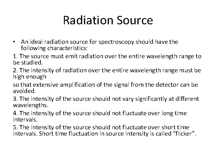 Radiation Source • An ideal radiation source for spectroscopy should have the following characteristics:
