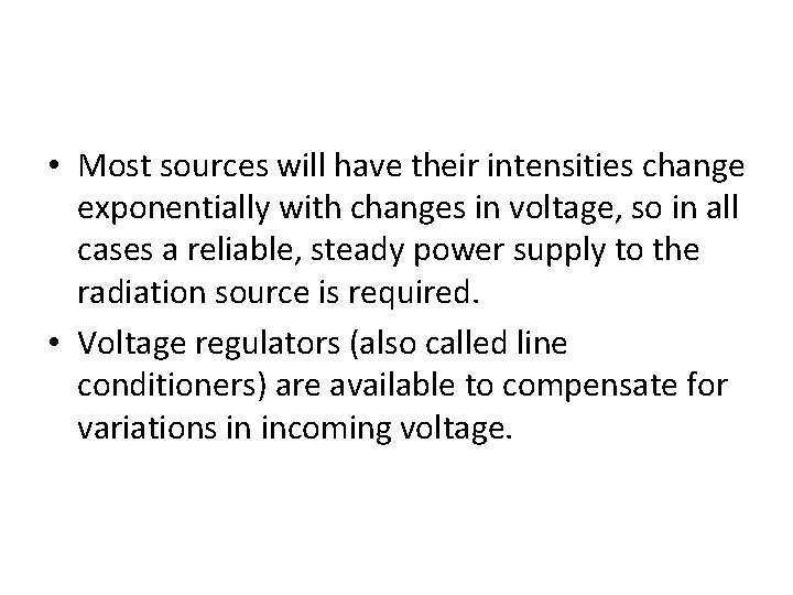  • Most sources will have their intensities change exponentially with changes in voltage,