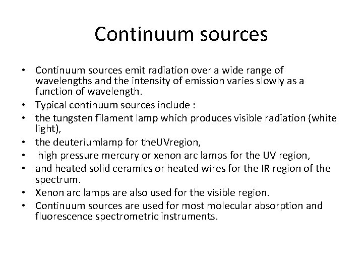 Continuum sources • Continuum sources emit radiation over a wide range of wavelengths and