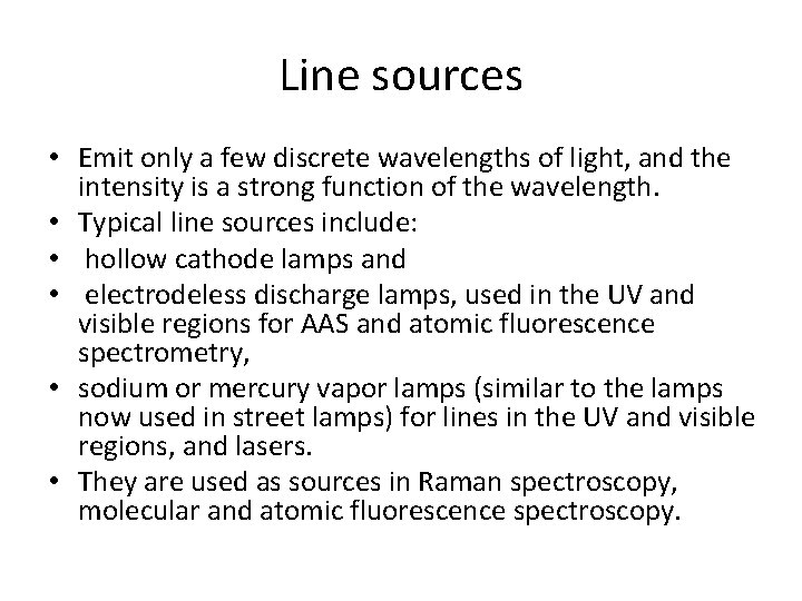 Line sources • Emit only a few discrete wavelengths of light, and the intensity