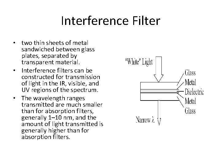 Interference Filter • two thin sheets of metal sandwiched between glass plates, separated by