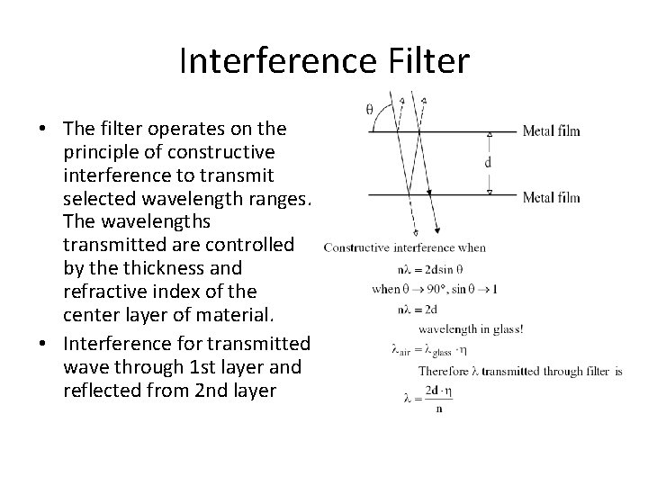 Interference Filter • The filter operates on the principle of constructive interference to transmit