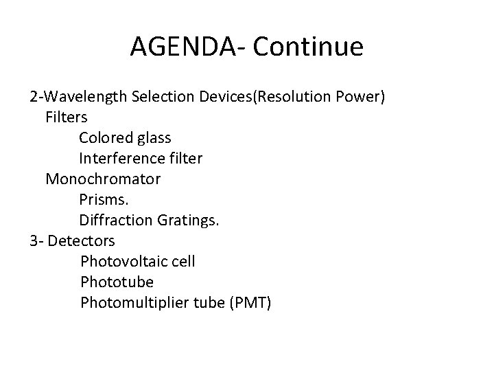 AGENDA- Continue 2 -Wavelength Selection Devices(Resolution Power) Filters Colored glass Interference filter Monochromator Prisms.
