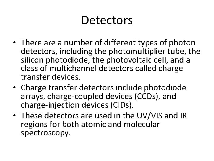 Detectors • There a number of different types of photon detectors, including the photomultiplier