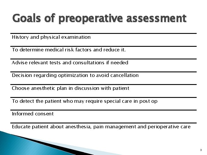 Goals of preoperative assessment History and physical examination To determine medical risk factors and
