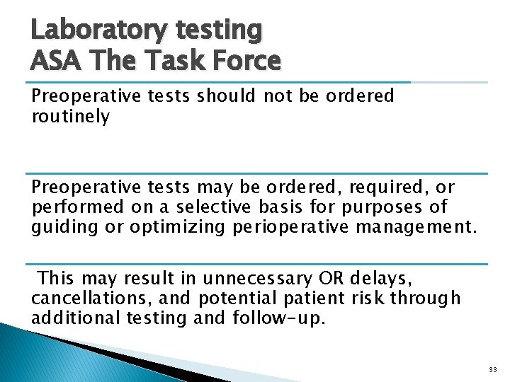 Laboratory testing ASA The Task Force Preoperative tests should not be ordered routinely Preoperative