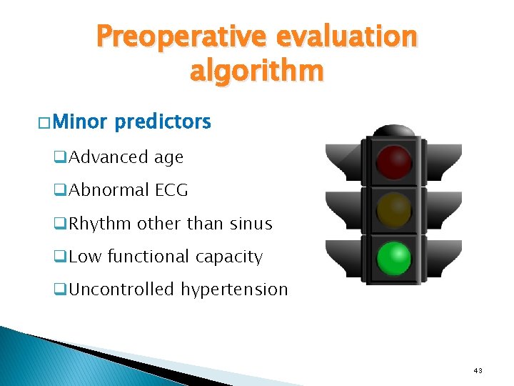 Preoperative evaluation algorithm � Minor predictors q. Advanced age q. Abnormal ECG q. Rhythm