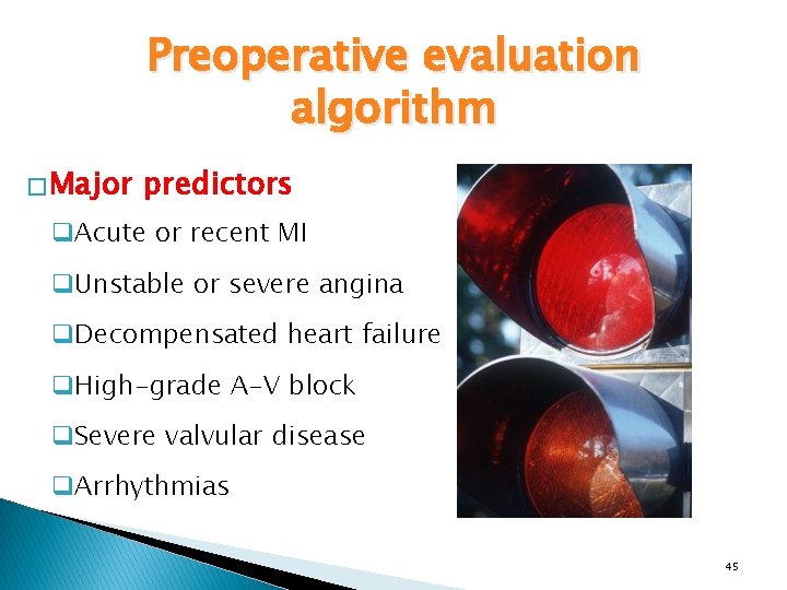 Preoperative evaluation algorithm � Major predictors q. Acute or recent MI q. Unstable or