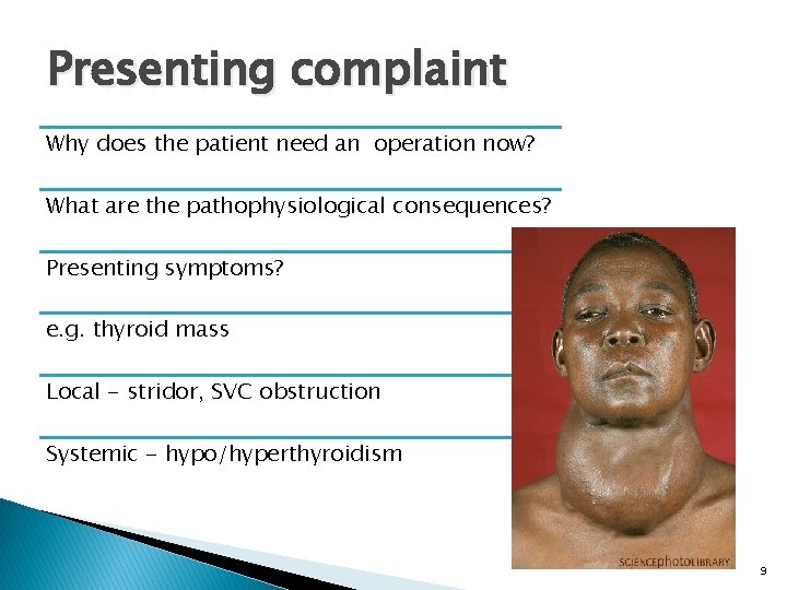Presenting complaint Why does the patient need an operation now? What are the pathophysiological