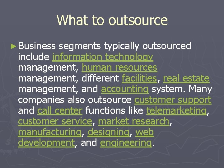 What to outsource ► Business segments typically outsourced include information technology management, human resources