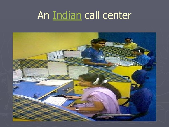 An Indian call center 