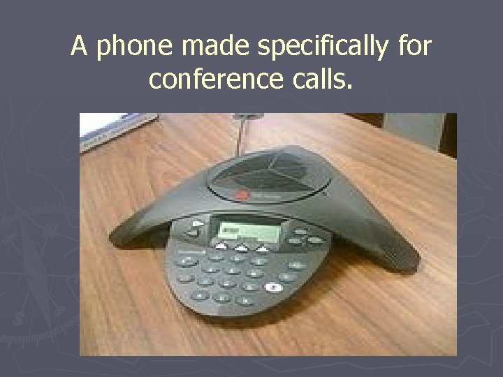 A phone made specifically for conference calls. 