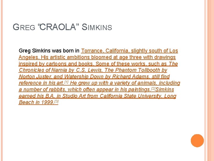 GREG “CRAOLA” SIMKINS Greg Simkins was born in Torrance, California, slightly south of Los