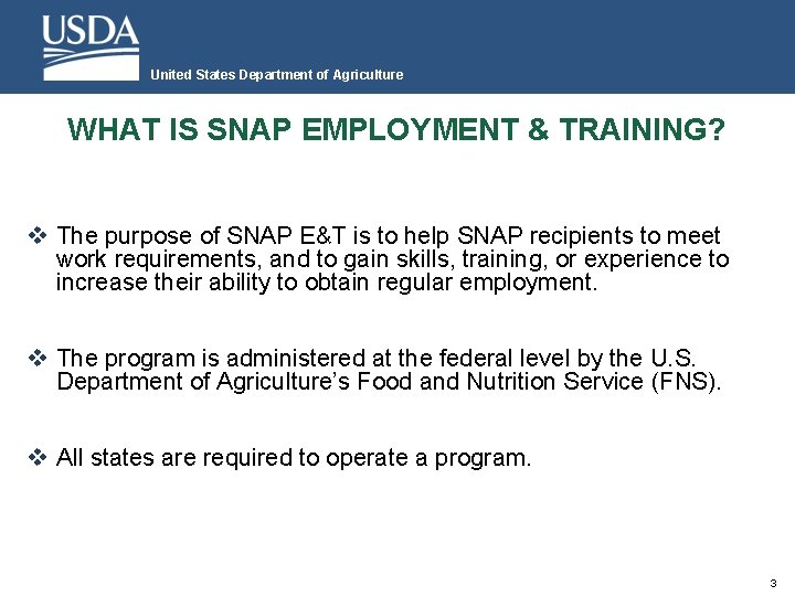 United States Department of Agriculture WHAT IS SNAP EMPLOYMENT & TRAINING? v The purpose