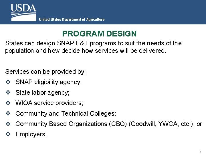 United States Department of Agriculture PROGRAM DESIGN States can design SNAP E&T programs to