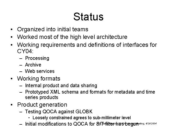 Status • Organized into initial teams • Worked most of the high level architecture