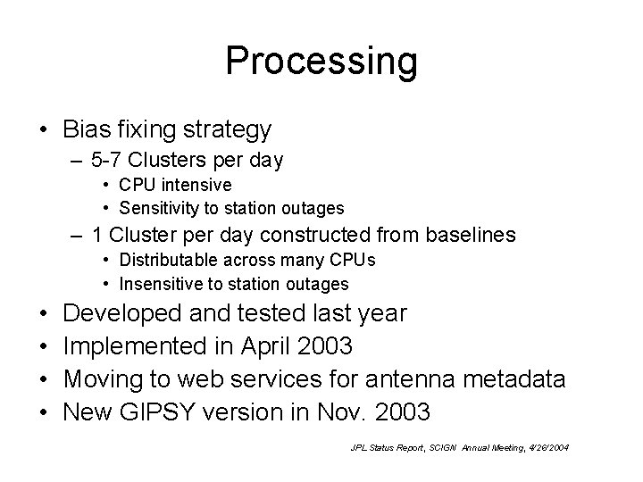 Processing • Bias fixing strategy – 5 -7 Clusters per day • CPU intensive