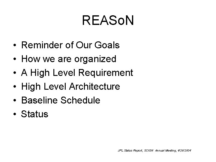 REASo. N • • • Reminder of Our Goals How we are organized A