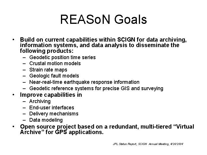 REASo. N Goals • Build on current capabilities within SCIGN for data archiving, information