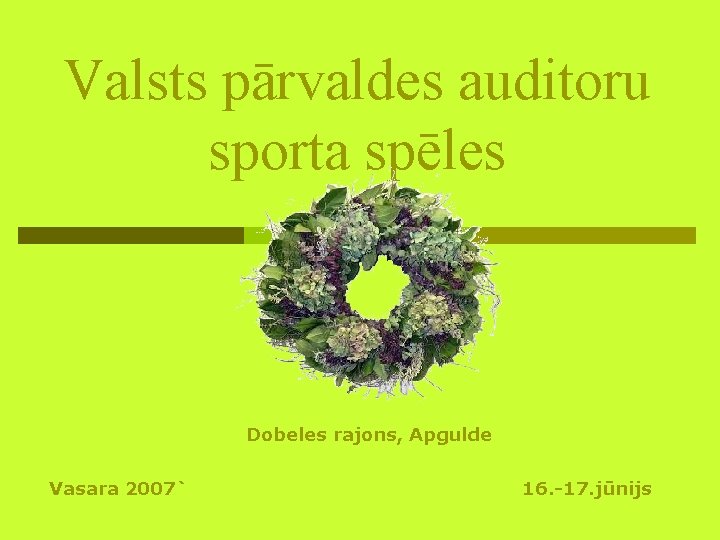 Valsts pārvaldes auditoru sporta spēles Dobeles rajons, Apgulde Vasara 2007` 16. -17. jūnijs 