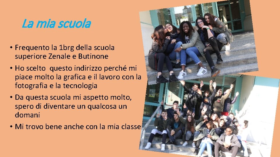 La mia scuola • Frequento la 1 brg della scuola superiore Zenale e Butinone