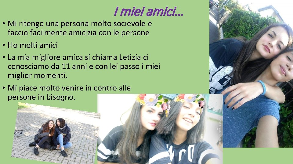 I miei amici… • Mi ritengo una persona molto socievole e faccio facilmente amicizia