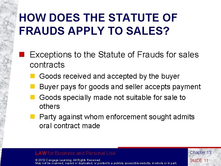 HOW DOES THE STATUTE OF FRAUDS APPLY TO SALES? n Exceptions to the Statute