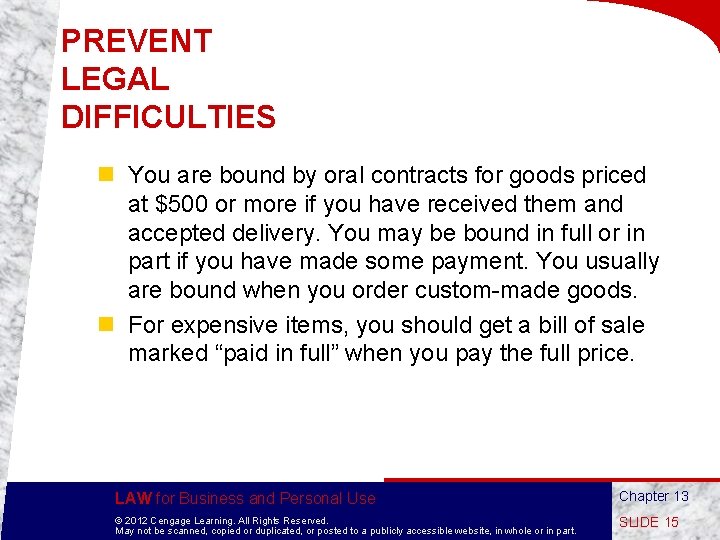 PREVENT LEGAL DIFFICULTIES n You are bound by oral contracts for goods priced at
