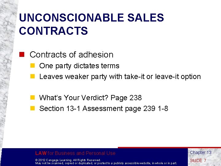 UNCONSCIONABLE SALES CONTRACTS n Contracts of adhesion n One party dictates terms n Leaves