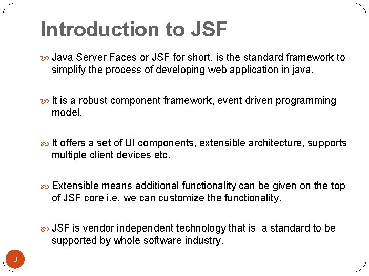 Introduction to JSF Java Server Faces or JSF for short, is the standard framework