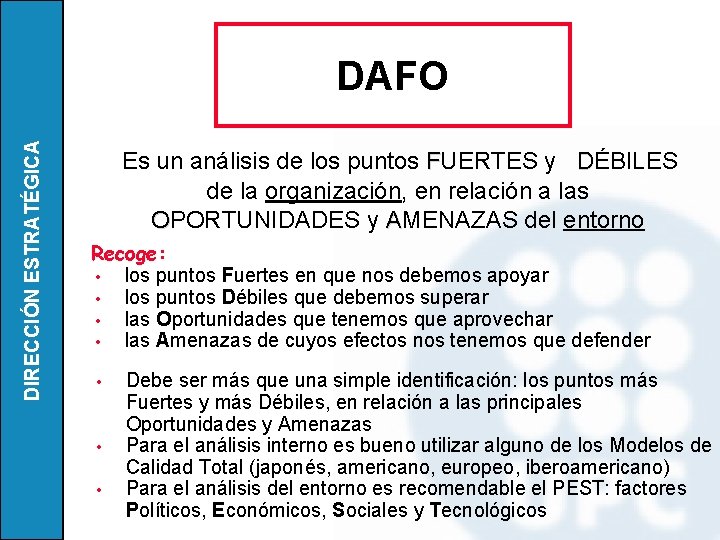 DIRECCIÓN ESTRATÉGICA DAFO Es un análisis de los puntos FUERTES y DÉBILES de la