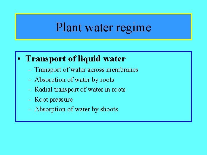 Plant water regime • Transport of liquid water – – – Transport of water