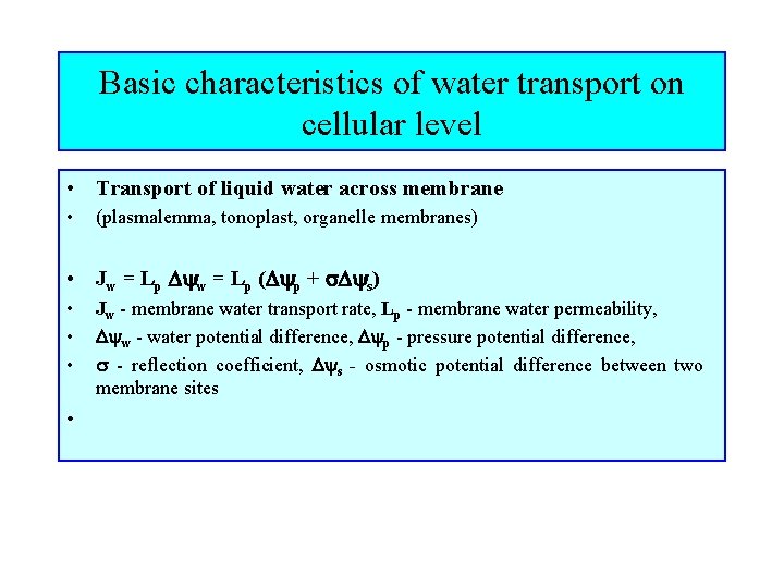 Basic characteristics of water transport on cellular level • Transport of liquid water across