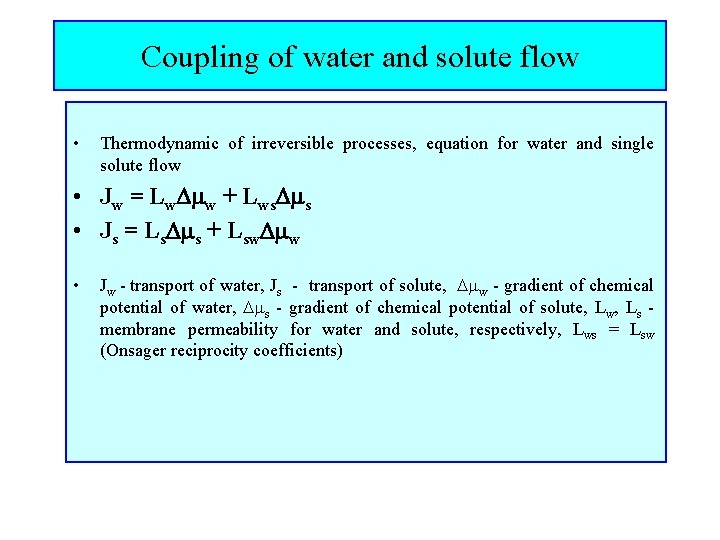 Coupling of water and solute flow • Thermodynamic of irreversible processes, equation for water