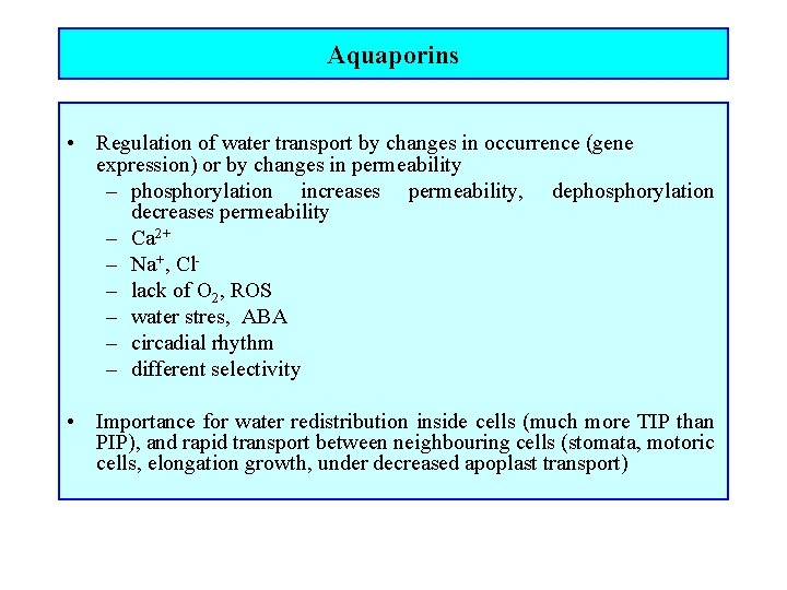 Aquaporins • Regulation of water transport by changes in occurrence (gene expression) or by