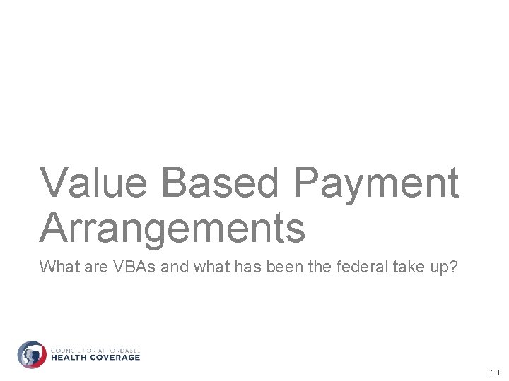 Value Based Payment Arrangements What are VBAs and what has been the federal take